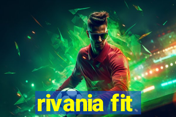 rivania fit